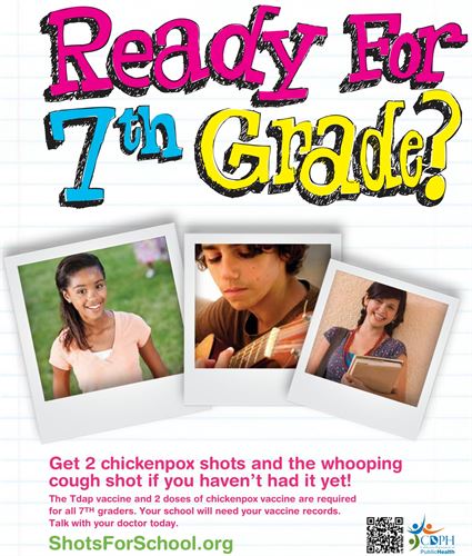 Ready for 7th grade? 3 pictures of students: a girl, a boy, a girl holding a notebook. Under the pictures:  Get 2 chickenpox shots and the whooping cough shot if you haven